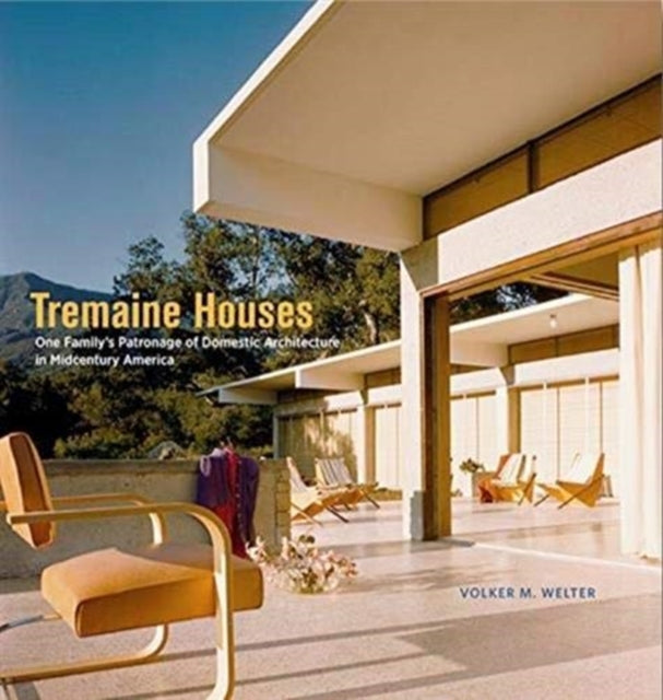 Tremaine Houses: One Family's Patronage of Domestic Architecture in Midcentury America