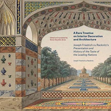 A Rare Treatise on Interior Decoration and Architecture - Joseph Friedrich zu Racknitz's Presentation and History of the Taste of the Leadi