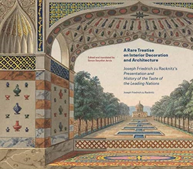 A Rare Treatise on Interior Decoration and Architecture - Joseph Friedrich zu Racknitz's Presentation and History of the Taste of the Leadi