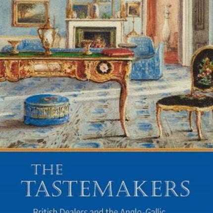 The Tastemakers - British Dealers and the