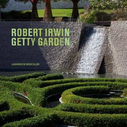 Robert Irwin Getty Garden - Revised Edition