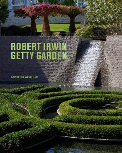 Robert Irwin Getty Garden - Revised Edition