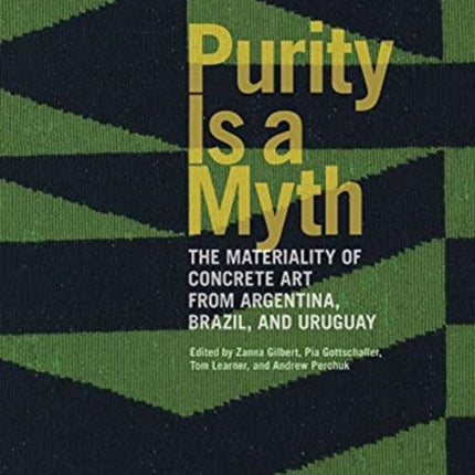 Purity is a Myth - The Materiality of Concrete Art  from Argentina, Brazil, and Uruguay