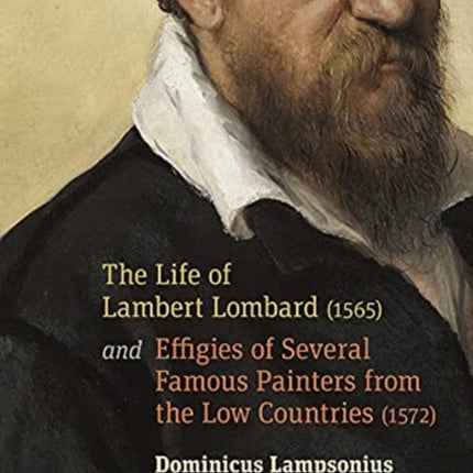 The Life of Lambert Lombard (1565); and Effigies of Several Famous Painters from the Low Countries (1572)