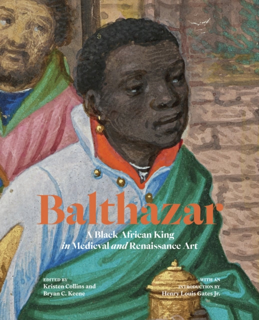 Balthazar: A Black African King in Medieval and Renaissance Art