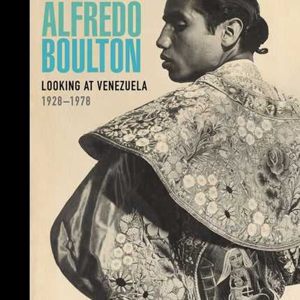 Alfredo Boulton: Looking at Venezuela, 1928–1978