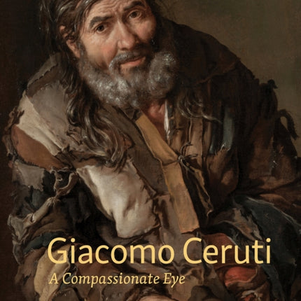 Giacomo Ceruti: A Compassionate Eye