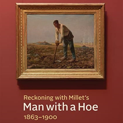 Reckoning with Millet's "Man with a Hoe," 1863–1900