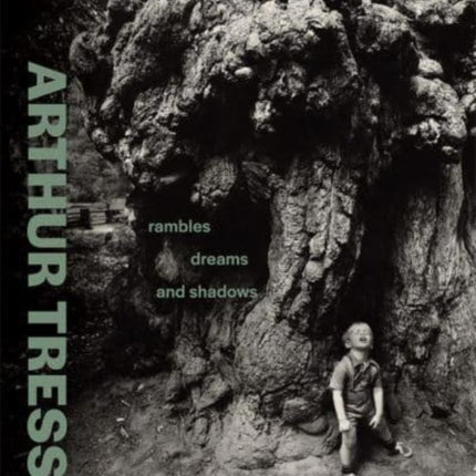 Arthur Tress: Rambles, Dreams, and Shadows