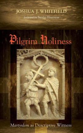 Pilgrim Holiness: Martyrdom as Descriptive