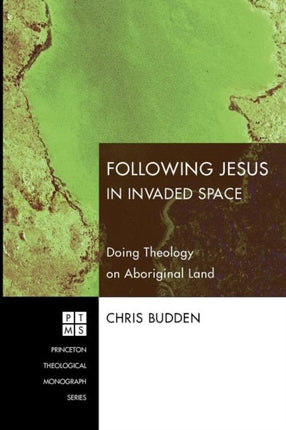 Following Jesus in Invaded Space: Doing Theology on Aboriginal Land