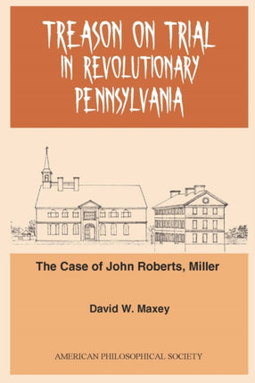 Treason on Trial in Revolutionary Pennsylvania: