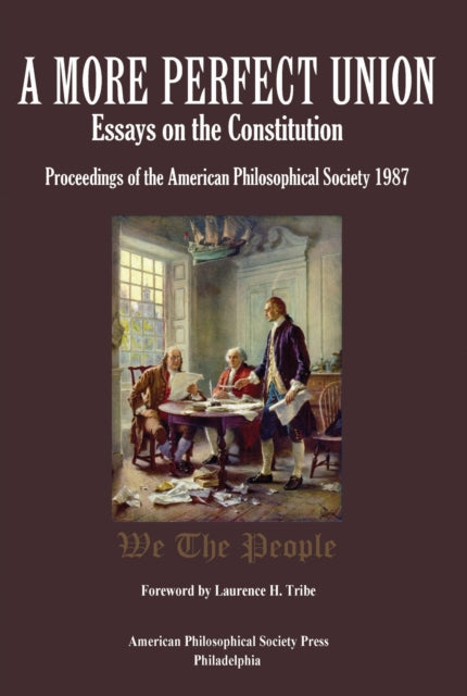 A More Perfect Union: Essays on the Constitution,