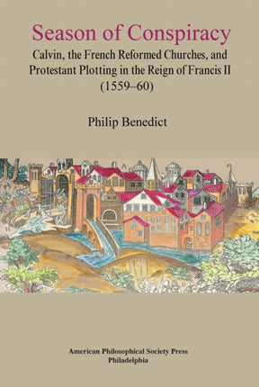 Season of Conspiracy: Calvin, the French Reformed