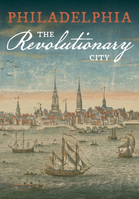 Philadelphia the Revolutionary City