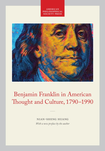 Benjamin Franklin in American Thought and Culture 17901990