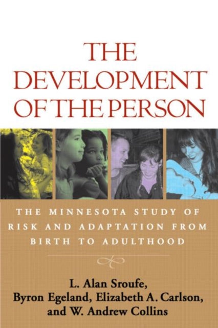 The Development of the Person: The Minnesota Study of Risk and Adaptation from Birth to Adulthood