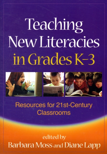 Teaching New Literacies in Grades K3 Resources for 21stCentury Classrooms Solving Problems in the Teaching of Literacy