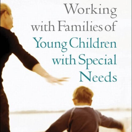 Working with Families of Young Children with Special Needs