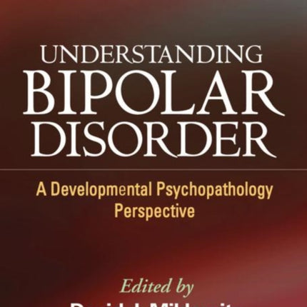 Understanding Bipolar Disorder: A Developmental Psychopathology Perspective