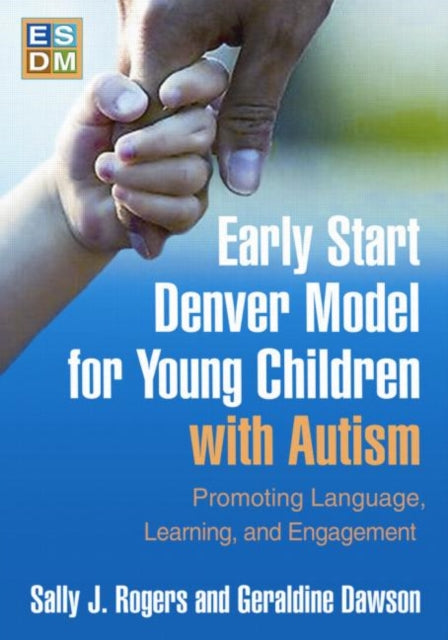 Early Start Denver Model for Young Children with Autism: Promoting Language, Learning, and Engagement