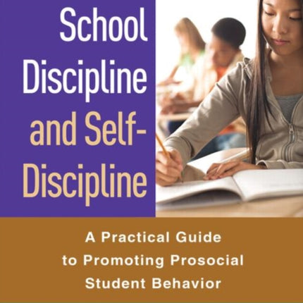 School Discipline and Self-Discipline: A Practical Guide to Promoting Prosocial Student Behavior