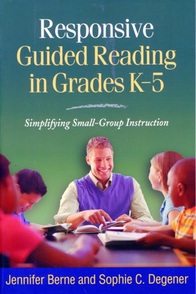 Responsive Guided Reading in Grades K-5: Simplifying Small-Group Instruction