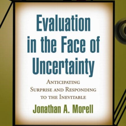 Evaluation in the Face of Uncertainty: Anticipating Surprise and Responding to the Inevitable