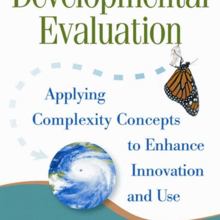 Developmental Evaluation: Applying Complexity Concepts to Enhance Innovation and Use