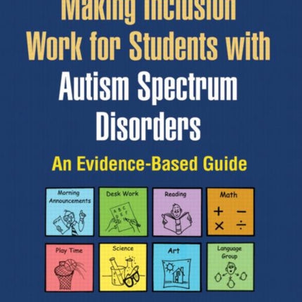 Making Inclusion Work for Students with Autism Spectrum Disorders: An Evidence-Based Guide