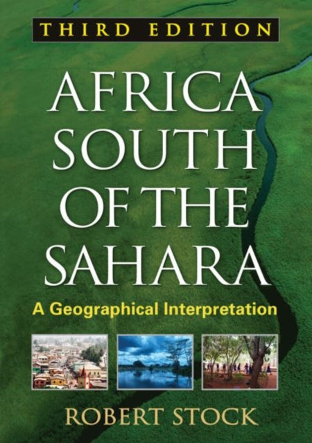 Africa South of the Sahara, Third Edition: A Geographical Interpretation