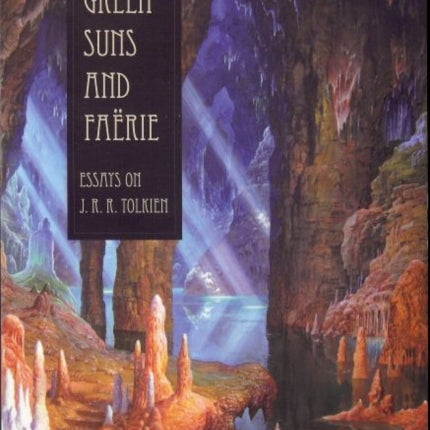 Green Suns and Faerie: Essays on J. R. R. Tolkien