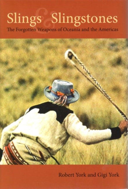 Slings and Slingstones: The Forgotten Weapons of