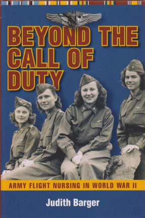 Beyond the Call of Duty: Army Flight Nursing in