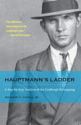 Hauptmann's Ladder: A Step-by-Step Analysis of the Lindbergh Kidnapping