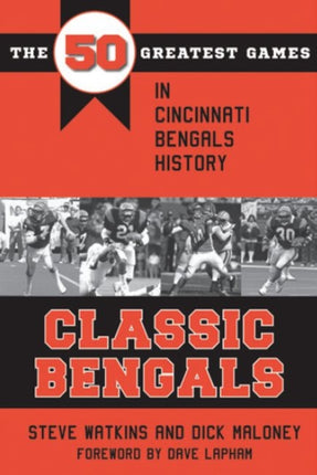 Classic Bengals: The 50 Greatest Games in Cincinnati Bengals History