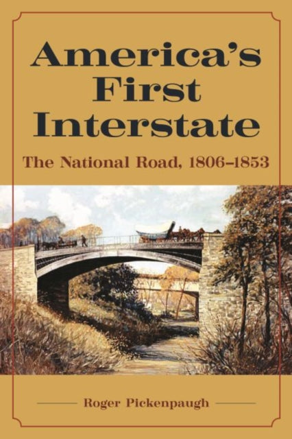 America's First Interstate: The National Road, 1806-1853