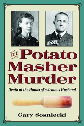 The Potato Masher Murder: Death at the Hands of a