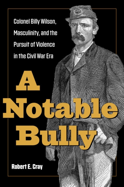 A Notable Bully: Colonel Billy Wilson,