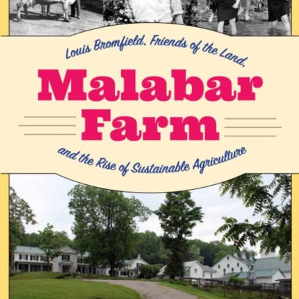 Malabar Farm: Louis Bromfield, Friends of the Land, and the Rise of Sustainable Agriculture