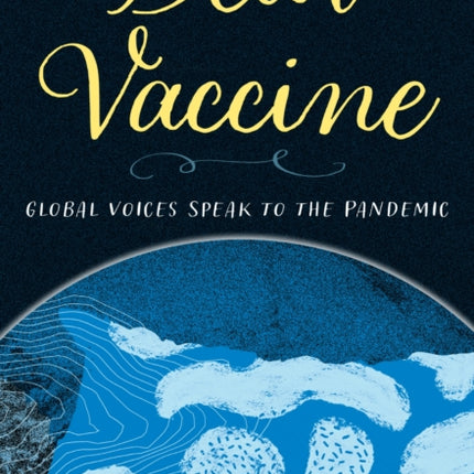 Dear Vaccine: Global Voices Speak to the Pandemic