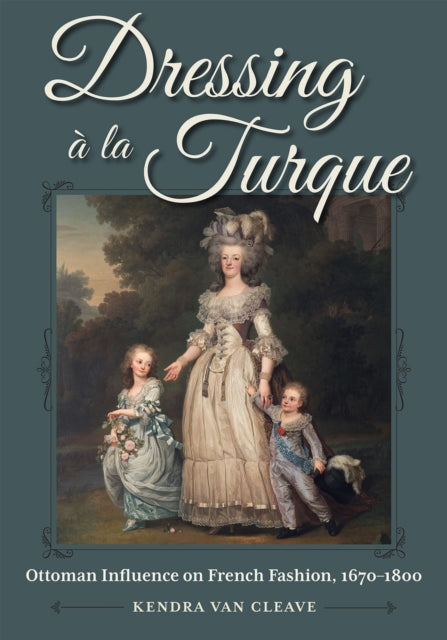 Dressing à la Turque: Ottoman Influence on French Fashion, 1670-1800