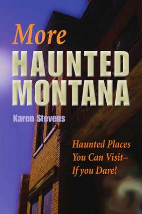 More Haunted Montana: Haunted Places You Can