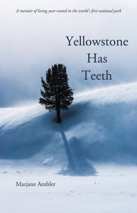 Yellowstone Has Teeth: A Memoir of Living in