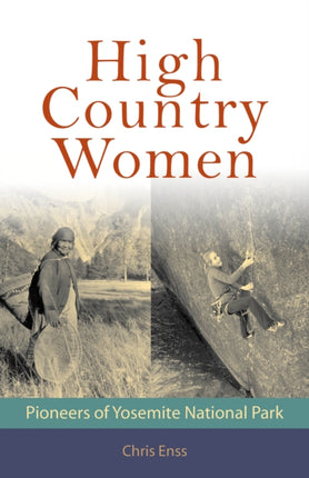 High Country Women: Pioneers of Yosemite National