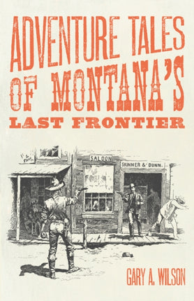 Adventure Tales of Montana's Last Frontier