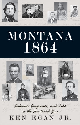 Montana 1864: Indians, Emigrants, and Gold in the