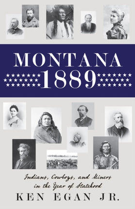 Montana 1889: Indians, Cowboys, and Miners in the