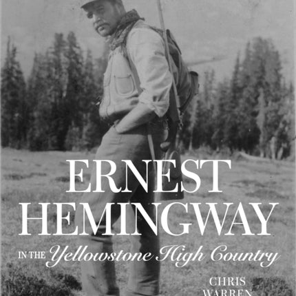 Ernest Hemingway in the Yellowstone High Country