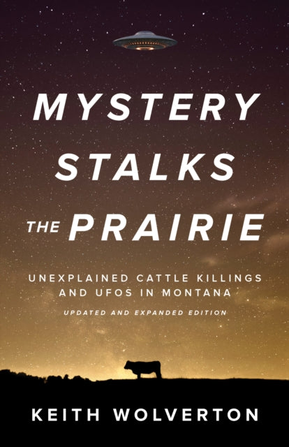 Mystery Stalks the Prairie: Unexplained Cattle Killings and UFOs in Montana